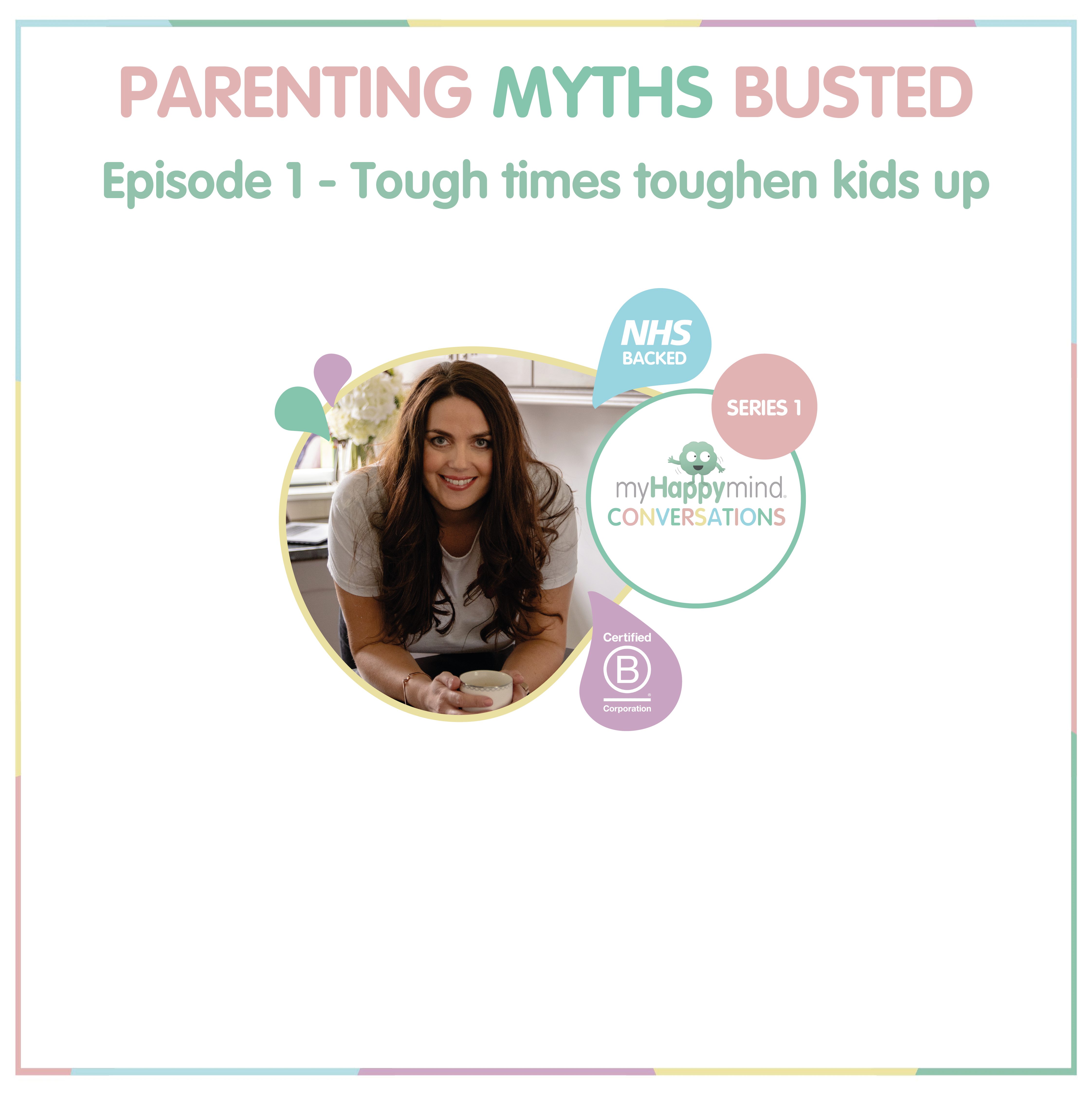 myHappymind - Mental Health and wellbeing podcast for families and schools about parenting myths. This episode is focusing on if tough times help to toughen up our kids.