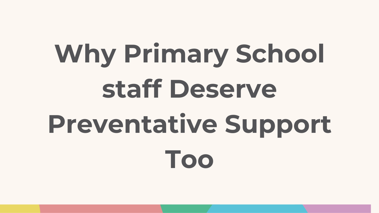 Thumbnail for the myHappymind blog post "Why Primary School Staff Deserve Preventative Support Too"